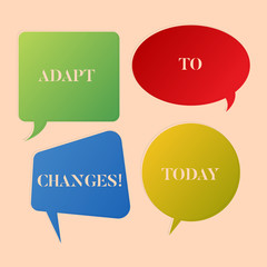 Writing note showing Adapt To Changes. Business concept for Innovative changes adaption with technological evolution Speech Bubble Sticker in Different Shapes and Multiple Chat