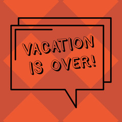 Handwriting text Vacation Is Over. Conceptual photo End of break good memories from trips and relaxing time Rectangular Outline Transparent Comic Speech Bubble photo Blank Space