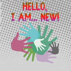 Writing note showing Hello I Am New. Business concept for used greeting or begin telephone conversation Hand Marks of Different Sizes for Teamwork and Creativity