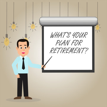 Writing note showing What S Your Plan For Retirementquestion. Business concept for Thought any plans when you grow old Man in Necktie Holding Stick Pointing White Screen on Wall