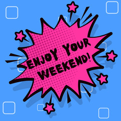 Handwriting text writing Enjoy Your Weekend. Conceptual photo wishing someone that something nice will happen at holiday Spiky Blank Fight and Screaming Angry Speech Bubble with Thick Dark Outline