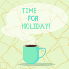Word writing text Time For Holiday. Business photo showcasing telling someone that this moment for resting Summer Beach Mug photo Cup of Hot Coffee with Blank Color Speech Bubble as Steam icon