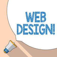 Writing note showing Web Design. Business concept for process of creating websites content production and graphic White Speech Bubble Occupying Half of Screen and Megaphone