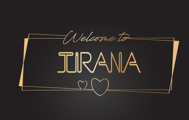 Tirana Welcome to Golden text Neon Lettering Typography Vector Illustration.