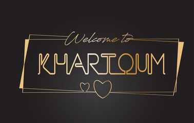 Khartoum Welcome to Golden text Neon Lettering Typography Vector Illustration.