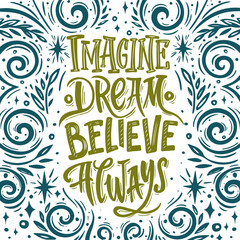 imagine. dream. believe. always