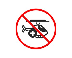 No or Stop. Medical helicopter icon. Emergency sky transport sign. Prohibited ban stop symbol. No medical helicopter icon. Vector