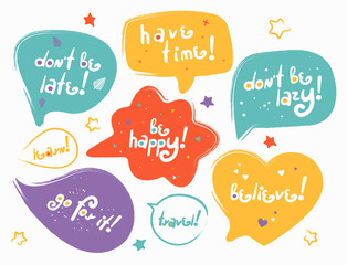 Colorful speech bubbles with lettering phrases. Stylized slogan. Motivation quotes and phrases collection. Perfect for the design of mugs, gifts, textiles, cards, banners, posters and more