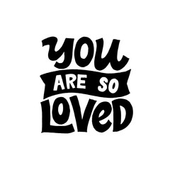 You are so loved. Creative lettering postcard. Calligraphy inspiration graphic design, typography element. Hand written postcard. White background. Nursery poster.