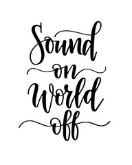 Sound on world off music lover calligraphy design. Motivation inspiration enjoy banner