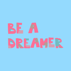 Cartoon lettering phrase Be a dreamer - decorative font, colorful spots. Art poster. Great design element for label, sticker, print, card, websites. Vector illustration isolated on blue background
