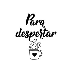 Wake up in Portuguese. Lettering. Ink illustration. Modern brush calligraphy. Para despertar.