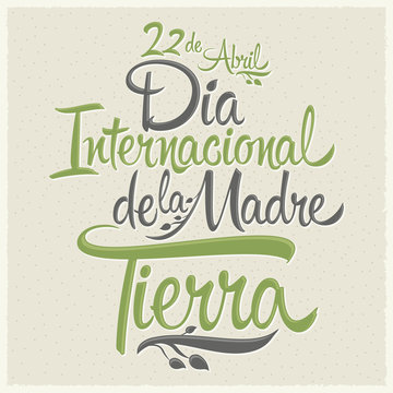 Dia Internacional De La Tierra, International Earth Day Spanish Text,  April 22 Vector Lettering