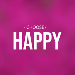 choose happy. Life quote with modern background vector