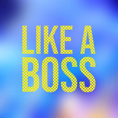 like a boss. Life quote with modern background vector