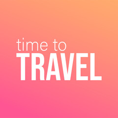 time to travel. Life quote with modern background vector