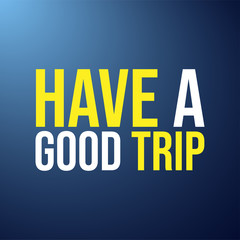 Have a good trip. Life quote with modern background vector