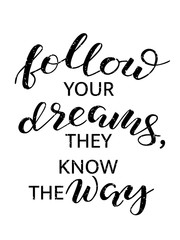 Follow your dreams they know the way lettering. Romantic quote poster, card, invitation, flyer, template or banner.