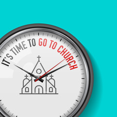 It's Time to Go to Church. White Vector Clock with Motivational Slogan. Analog Metal Watch with Glass. Vector Illustration Isolated on Solid Color Background. Christian Temple Icon.