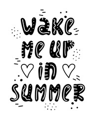 Hand-drawn lettering in sloppy style. Doodles. Wake me up in summer.