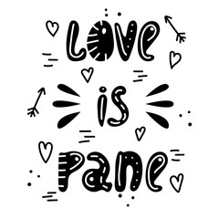 Hand-drawn sarcastic lettering in sloppy style. Doodles. Love is pane.