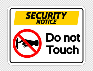 Security notice do not touch sign label on transparent background