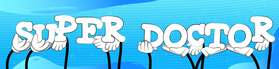 Diverse hands holding letters of the alphabet created the words Super Doctor. Vector illustration.