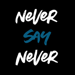 Never say never slogan. Eps 10.