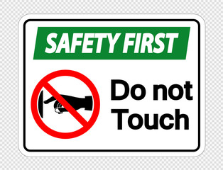 Safety first do not touch sign label on transparent background