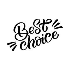 Hand drawn lettering card with heart. The inscription: Best choice. Perfect design for greeting cards, posters, T-shirts, banners, print invitations.