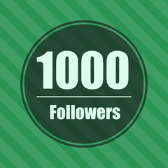 1000 (one thousand) followers. The inscription in the black circle. Vector illustration.