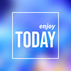 enjoy today. Life quote with modern background vector