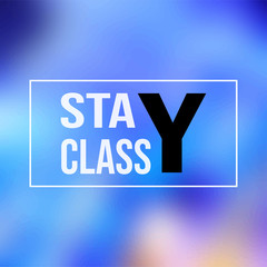 stay classy. Life quote with modern background vector