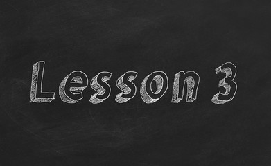 Hand drawing  "Lesson 3" on blackboard.  Part 3 of 10.