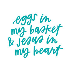 Eggs in my basket and Jesus in my heart