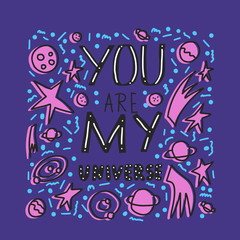 You are my universe quote. Vector illustration.