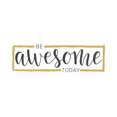 Vector illustration. Handwritten lettering of Be Awesome Today. Objects isolated on white background.
