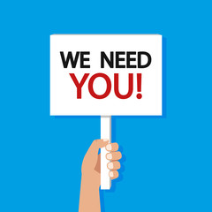 Hand hold placard with text we need you. Vector illustration.