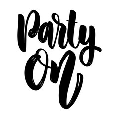 Party on. lettering phrase for greeting card, invitation, banner, postcard, web, poster template.