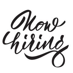 Now hiring - hand lettering. Black inscription on white background. Vector illustration.