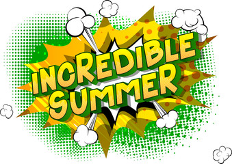 Incredible Summer - Vector illustrated comic book style phrase on abstract background.