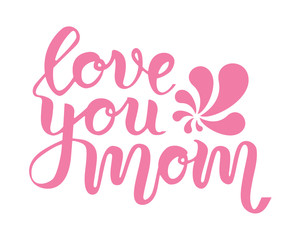 Fototapeta na wymiar Pink hand drawn lettering phrase love you mom for mother's day greeting card. Vector concept isolated on white background. Brush calligrathy quote