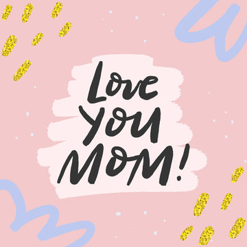 Love you mom hand sketched calligraphy on textured doodle background. Mother's day greeting card template with hand drawn lettering and gold texture. Vector EPS 10