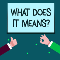 Word writing text What Does It Means Question. Business photo showcasing asking meaning something said and do not understand Two Businessmen Hands Gesturing the Thumbs Up and Okay Sign for Promotion