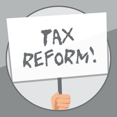 Word writing text Tax Reform. Business photo showcasing process of changing way taxes are collected by government Hand Holding Blank White Placard Supported by Handle for Social Awareness