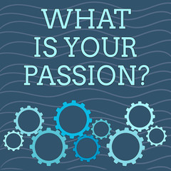 Writing note showing What Is Your Passion Question. Business concept for asking about his strong and barely controllable emotion Colorful Cog Wheel Gear Engaging, Interlocking and Tesselating