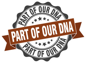 part of our dna stamp. sign. seal