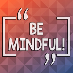 Word writing text Be Mindful. Business photo showcasing Asking demonstrating become conscious or aware of something Infinite Multi Tone Color Triangle Shape in Pyramid Pattern with Dimension