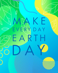 Earth Day typography design.Bright gradient background,liquid shapes,tiny leaves and geometric elements.Earth Day concept perfect for prints, flyers,banners design and more.Eco concept.