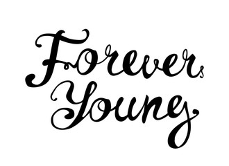 Forever young. Motivational calligraphic inscription